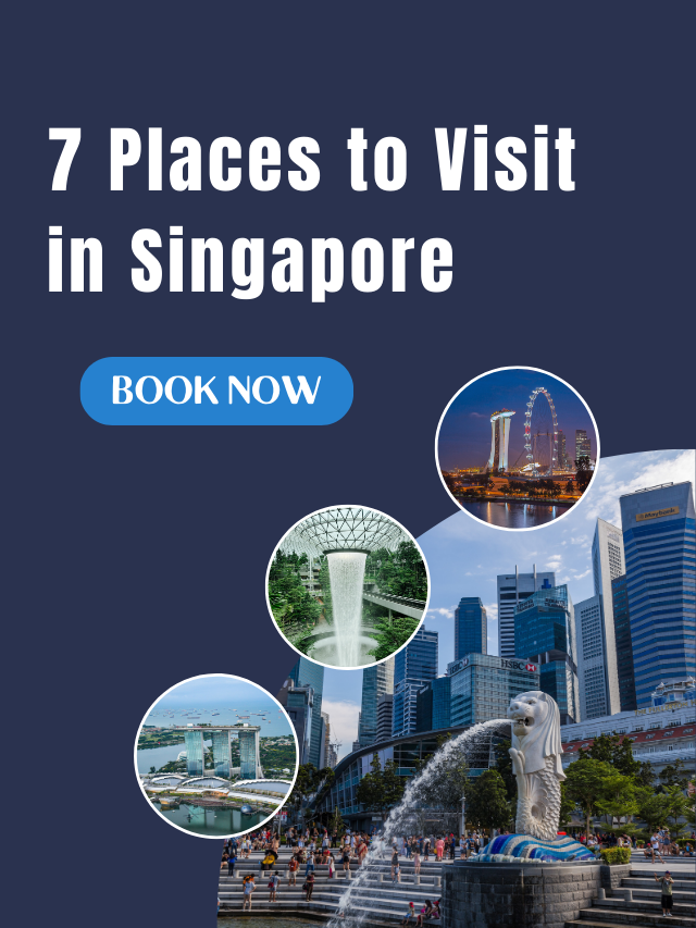 7 Places to Visit in Singapore